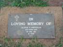 George S. ANDERSON,
died 9 April 1984 aged 56 years;
Lawnton cemetery, Pine Rivers Shire