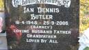 Ian Dennis BUTLER (Barney)
b: 16 Apr 1948
d: 25 Sep 2006
Legume cemetery, Tenterfield, NSW