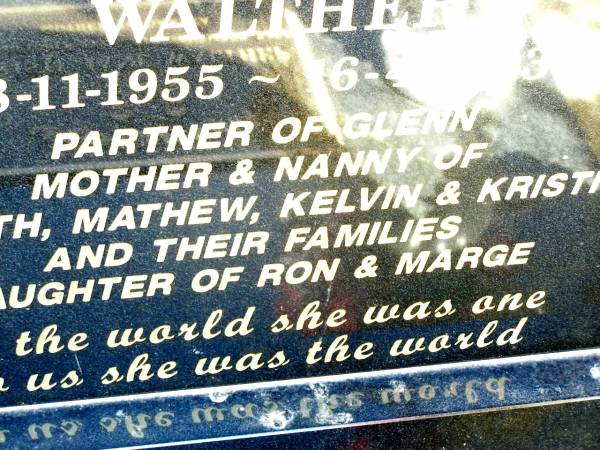 Karen Gayle WALTHER,  | 8-11-1955 - 16-4-2003,  | partner of Glenn,  | mother & nanny of Garth, Mathew, Kelvin & Kristi & families,  | daughter of Ron & Marge;  | Kristi Jan WALTHER,  with mum ,  | 21 Oct 1983 - 9 Nov 2???,  | mother of Dakota;  | Lockrose Green Pastures Lutheran Cemetery, Laidley Shire  | 