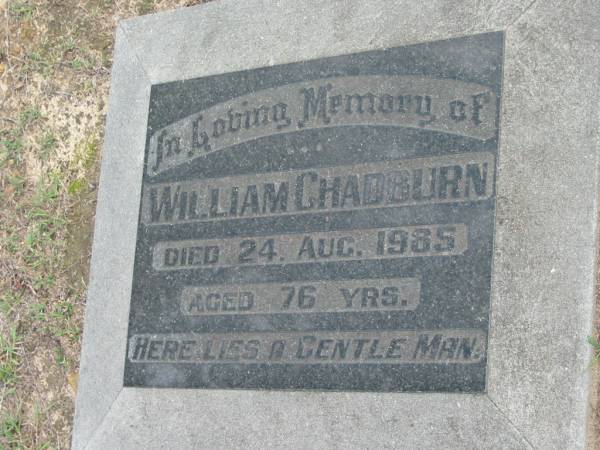 William CHADBURN, d: 24 Aug 1985, aged 76  | Logan Village Cemetery, Beaudesert  | 