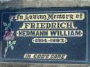 
FRIEDRICH;
Hermann William, 1914-1993;
Lowood Trinity Lutheran Cemetery (Bethel Section), Esk Shire

