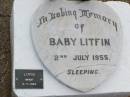 Baby LITFIN,
died 2 July 1955;
infant LITFIN,
died 3-7-1954;
Ma Ma Creek Anglican Cemetery, Gatton shire