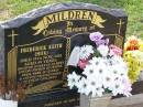 Frederick Keith (Mick) MILDREN,
husband of Dawn,
father of Sharon, Craig, Mark & Stephen,
grandfather,
died 19 Nov 1002 aged 69 years;
Ma Ma Creek Anglican Cemetery, Gatton shire