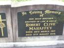 Robert Clive MAHAFFEY,
brother brother-in-law uncle,
born 28 March 1917 died 15 Aug 1978;
Ma Ma Creek Anglican Cemetery, Gatton shire