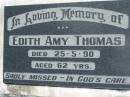 Edith Amy THOMAS,
died 25-5-90 aged 62 years;
Maclean cemetery, Beaudesert Shire