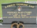 Stanley Alan CURRY,
13-1-1946 - 21-7-2000 aged 54 years,
husband dad grandad;
Maclean cemetery, Beaudesert Shire