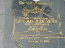 Roy Colin (Mick) MUTCH,
husband dad,
died 20 Oct 1997 aged 78 years;
Maclean cemetery, Beaudesert Shire