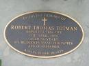 Robert Thomas TOTMAN,
died 9 April 2000 aged 56 years,
husband father grandfather;
Maclean cemetery, Beaudesert Shire