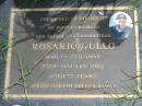 Rosario GULLO,
husband father grandfather,
died 25 Jan 2002 aged 77 years;
Maclean cemetery, Beaudesert Shire