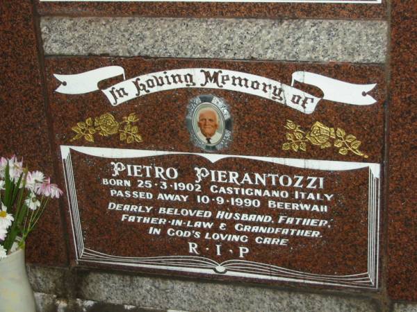 Cristina ANGELINI,  | born 30 Oct 1924 Castignano Italy,  | died 6 Aug 2004 Beerwah,  | wife mother mother-in-law grandmother;  | Leonardo ANGELINI,  | born 30-3-1922 Castignana Italy,  | died 26-2-1991 Beerway,  | husband father nonno;  | Desolina PIERANTOZZI,  | born 5-10-1916 Castignano Italy,  | died 24-1-2005 Beerway,  | wife mother mother-in-law grandmother great-grandmother;  | Pietro PIERANTONZZI,  | born 25-3-1902 Castignano Italy,  | died 10-9-1990 Beerway,  | husband father father-in-law grandfather;  | Mooloolah cemetery, City of Caloundra  |   | 