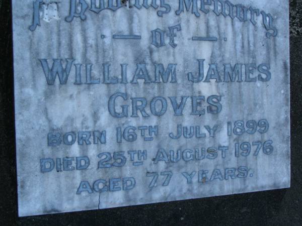 William James GROVES,  | born 16 July 1899,  | died 25 Aug 1976 aged 77 years;  | Mooloolah cemetery, City of Caloundra  |   | 