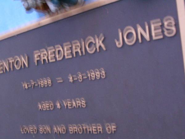 Brenton Frederick JONES  | 14-7-1988 - 4-3-1993 aged 4 years,  | son & brother of Karen, Llewellyn, Priscilla,  | Justin & Brandon;  | Mooloolah cemetery, City of Caloundra  |   | 