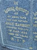 Annie ISAMBERT,
wife mother,
died 2 Mar 1936 aged 66 years;
William Frederick ISAMBERT,
husband father,
died 18 April 1956 aged 75 years;
Mooloolah cemetery, City of Caloundra