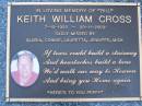 Keith William (Bill) CROSS,
poppy,
7-10-1920 - 20-11-2003,
missed by Gloria, Connie, Lauretta,
Jennifer & Mick;
Mooloolah cemetery, City of Caloundra