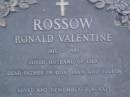 Ronald Valentine ROSSOW,
1915 - 1983,
husband of Lila,
father of Don, Dawn & Judith;
Mooloolah cemetery, City of Caloundra