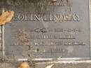 Colin LINDSAY,
born 25-12-33,
died 17-7-91,
husband of Maureen,
father of Phillip, Glen & Trevor;
Mooloolah cemetery, City of Caloundra