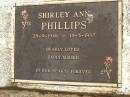 Shirley Ann PHILLIPS,
29-9-1946 - 19-5-1997;
Mooloolah cemetery, City of Caloundra