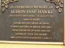 Alison Jane HAWKE,
died 7 Aug 2003 aged 33 years,
soulmate of David,
mother of Brock & Ezra,
daughter of Dave & Joy,
sister of Jodie & Jackie;
Mooloolah cemetery, City of Caloundra