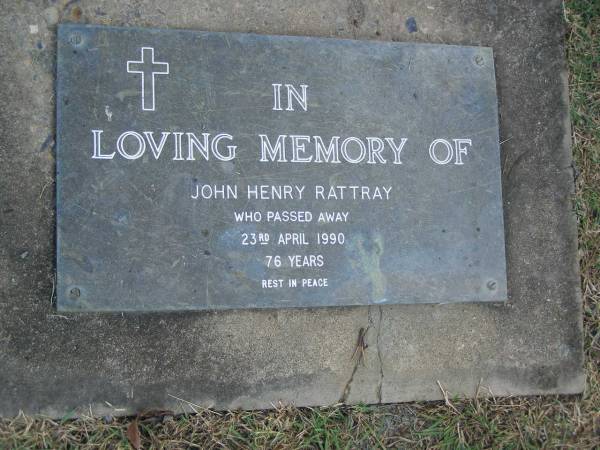 John Henry RATTRAY,  | died 23 April 1990 aged 76 years;  | Mudgeeraba cemetery, City of Gold Coast  | 