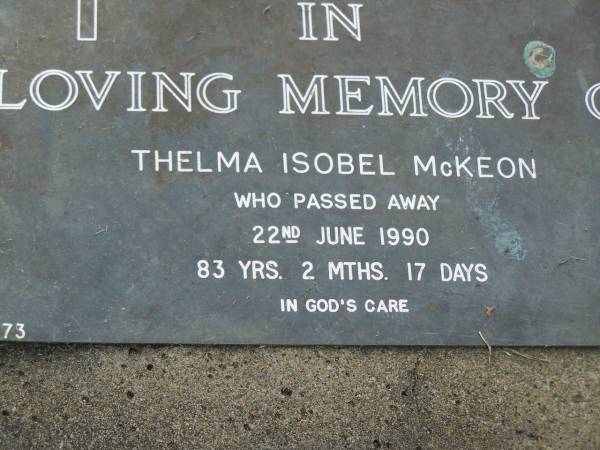 Thelma Isobel MCKEON,  | died 22 June 1990 aged 83 years 2 months 17 days;  | Mudgeeraba cemetery, City of Gold Coast  | 