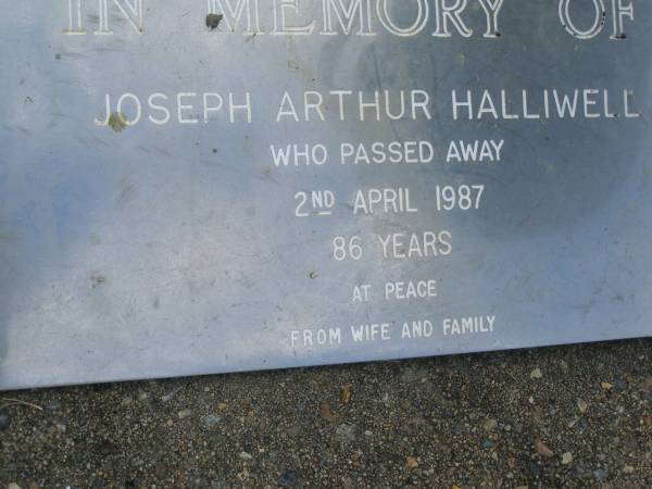 Joseph Arthur HALLIWELL,  | died 2 April 1987 aged 86 years,  | remembered by wife & family;  | Mudgeeraba cemetery, City of Gold Coast  | 