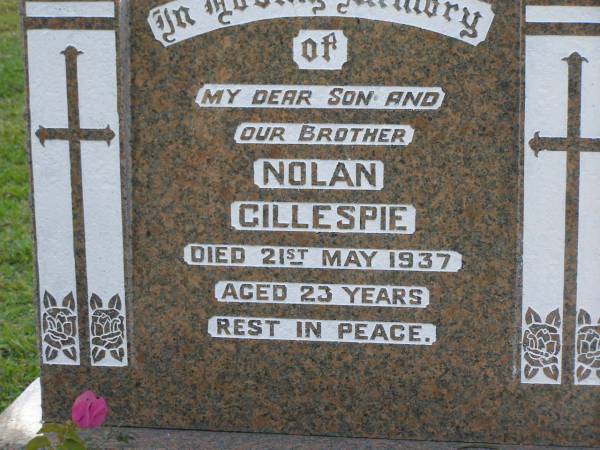Nolan GILLESPIE,  | son brother,  | died 21 May 1937 age 23 years;  |   | Mudgeeraba cemetery, City of Gold Coast  | 