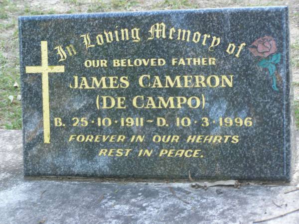 James CAMERON (DE CAMPO),  | father,  | 25-10-1911 - 10-3-1996;  | Mudgeeraba cemetery, City of Gold Coast  | 