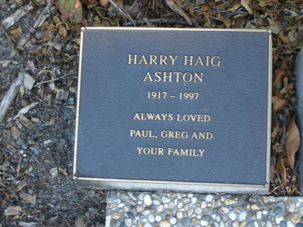 Harry Haig ASHTON,  | 1917 - 1997,  | loved by Paul, Greg & family;  | Mudgeeraba cemetery, City of Gold Coast  | 