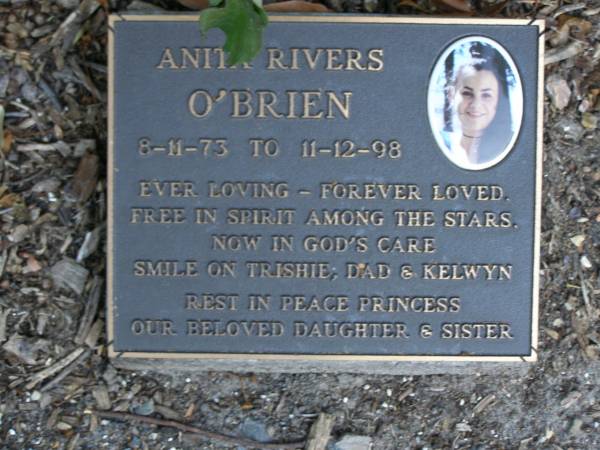 Anita Rivers O'BRIEN,  | 8-11-73 - 11-12-98,  | loved by Trishie, Dad & Kelwyn,  | daughter sister;  | Mudgeeraba cemetery, City of Gold Coast  | 