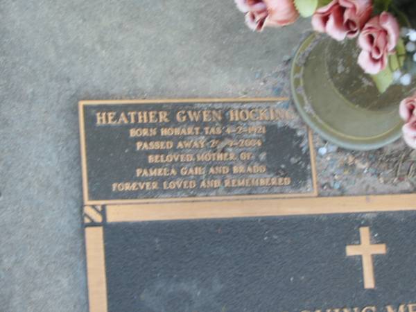C.A. Brian HOCKING,  | 7-7-1920 - 17-6-1999,  | husband of Heather,  | father of Pamela, Gail & Bradd;  | Heather Gwen HOCKING,  | born Hobart Tas 4-2-1921,  | died 26?-9?-2004,  | mother of Pamela, Gail & Bradd;  | Mudgeeraba cemetery, City of Gold Coast  | 