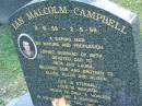 Malcolm CAMPBELL,
3-6-58 - 2-5-99,
husband of Beth,
dad of Peta & Laura,
son & brother of Ellen, Allen & Alison;
Mudgeeraba cemetery, City of Gold Coast