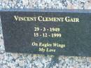 Vincent Clement GAIR,
29-3-1949 - 15-12-1999;
Mudgeeraba cemetery, City of Gold Coast