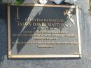 Jason David Matthews,
14-7-1981 - 12-3-1999,
son of Phil & Ingrid,
brother of Anna, Stephen & Elisabeth;
Mudgeeraba cemetery, City of Gold Coast