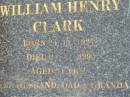 William Henry CLARK,
born 24-11-1927,
died 24-4-1999 aged 71 years,
husband dad grandad;
Mudgeeraba cemetery, City of Gold Coast