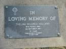 Thelma Mildred HOLLAND,
died 5 Sept 1997 aged 97 years,
mother of Elizabeth;
Mudgeeraba cemetery, City of Gold Coast
