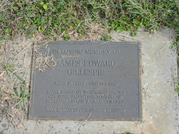 James Edward GILLESPIE,  | born 30-1-1917,  | died 23-8-1982,  | missed by wife Sarah (dec'd), sons, daughters,  | sons-in-law, daughters-in-law & grandchildren;  | Murwillumbah Catholic Cemetery, New South Wales  | 