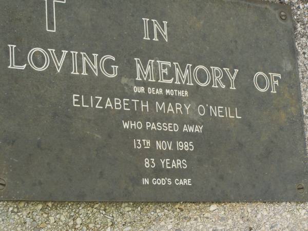 William Patrick O'NEILL,  | father,  | died 14 aReb 1945 aged 55 years;  | Elizabeth Mary O'NEILL,  | mother,  | died 13 Nov 1985 aged 83 years;  | Murwillumbah Catholic Cemetery, New South Wales  | 