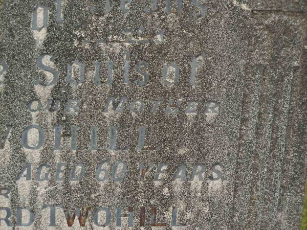 Eliza TWOHILL,  | wife mother  | died 2 May 1944 aged 60 years;  | Alexander Edward TWOHILL,  | father,  | died 17 July 1966 aged 89 years;  | Murwillumbah Catholic Cemetery, New South Wales  | 