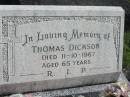 Thomas DICKSON,
died 11-1-1967 aged 65 years;
Murwillumbah Catholic Cemetery, New South Wales