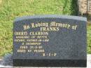 Clarion (Bert) FRANKS,
husband of Betty,
father father-in-law grandpop,
died 21-3-91 aged 67 years;
Murwillumbah Catholic Cemetery, New South Wales