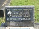 Angela BIASOTTO,
born Italy 7-7-1889,
died Aust 2-6-1966,
remembered by children, sons & daughters-in-law;
Murwillumbah Catholic Cemetery, New South Wales