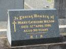 Mary Catherine WILSON,
died 12 April 1986 aged 90 years;
Murwillumbah Catholic Cemetery, New South Wales