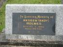 Andrew (Andy) HOLMES,
died 23-3-1982 aged 85 years;
Murwillumbah Catholic Cemetery, New South Wales