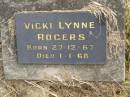 Vicki Lynne ROGERS,
born 27-12-67,
died 1-1-68;
Murwillumbah Catholic Cemetery, New South Wales