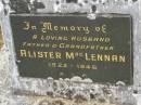 Alister MACLENNAN,
husband father grandfather,
1922 - 1946;
Murwillumbah Catholic Cemetery, New South Wales