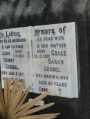 John Henry GOEBEL
B: 1-8-1893
D: 9 Jan 1971
aged 77 yrs
wife
Gace Sarah GOEBEG
B: 28-12-1897
D: 9 Mar 1990
aged 92 yrs
Mutdapilly general cemetery, Boonah Shire