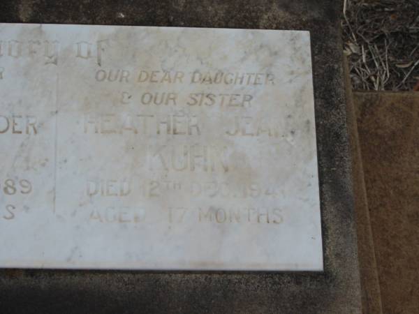 Alice Maud KUHN,  | died 24 Dec 1965 aged 67 years,  | wife mother;  | Henry Alexander KUHN,  | died 5 May 1989 aged 89 years,  | father father-in-law grandfather;  | Heather Jean KUHN,  | died 12 Dec 1941 aged 17 months,  | daughter sister;  | Nobby cemetery, Clifton Shire  | 