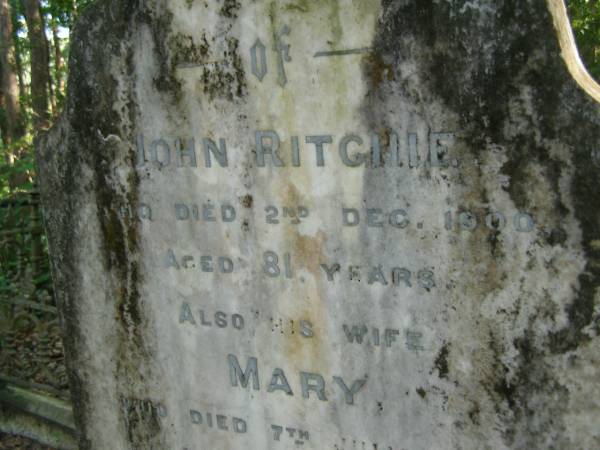 John RITCHIE,  | died 2 Dec 1900 aged 81 years;  | Mary,  | died 7 July 1904 aged 79 years;  | North Tumbulgum cemetery, New South Wales  | 