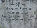Henry Edwin MOBBS jnr,
died 2-8-38 aged 39 years;
Henry Edwin MOBBS,
died 23 Nov 1930 aged 68 years;
Margaret MOBBS,
died 7 Nov 1951 aged 88 years;
Pimpama Uniting cemetery, Gold Coast