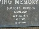Burnett JOHNSEN,
died 22 Aug 1936 aged 80 years;
Pimpama Uniting cemetery, Gold Coast